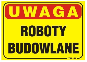 TABLICA 35*25CM UWAGA! ROBOTY BUDOWLANE UN TAT013