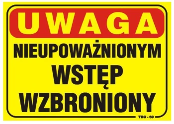 TABLICA 35*25CM UWAGA! NIEUPOWAŻNIONYM WSTĘP WZBRONIONY UN TAT04