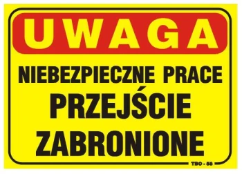 TABLICA 35*25CM UWAGA! NIEBEZPIECZNE PRACE PRZEJŚCIE ZABR. UN TAT018