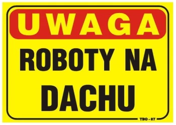TABLICA 35*25CM UWAGA! ROBOTY NA DACHU UN TATBO-87