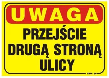 TABLICA 35*25CM UWAGA! PRZEJŚCIE DRUGĄ STRONĄ ULICY UN TAT03