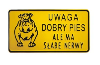 TABLICA 15*29CM UWAGA DOBRY PIES ALE MA SŁABE NERWY UN TAD P13